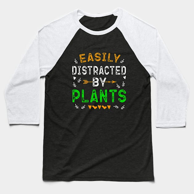Easily Distracted By Plants Florist Garden Flower Women Men Baseball T-Shirt by lisalizarb